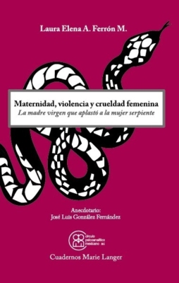 Maternidad, violencia y crueldad femenina. La madre virgen que aplastó a la mujer serpiente